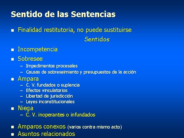 Sentido de las Sentencias n Finalidad restitutoria, no puede sustituirse Sentidos n Incompetencia n