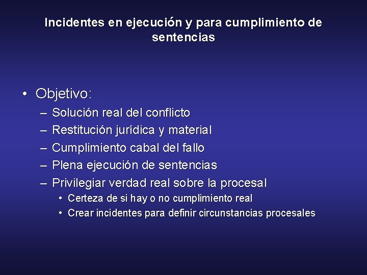 Incidentes en ejecución y para cumplimiento de sentencias • Objetivo: – – – Solución