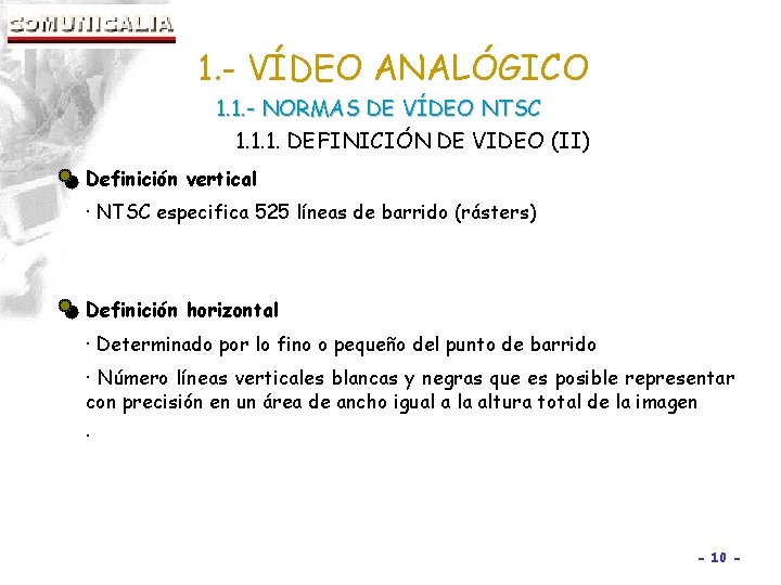 1. - VÍDEO ANALÓGICO 1. 1. - NORMAS DE VÍDEO NTSC 1. 1. 1.