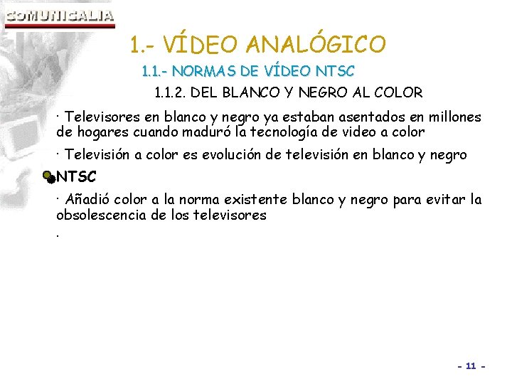 1. - VÍDEO ANALÓGICO 1. 1. - NORMAS DE VÍDEO NTSC 1. 1. 2.