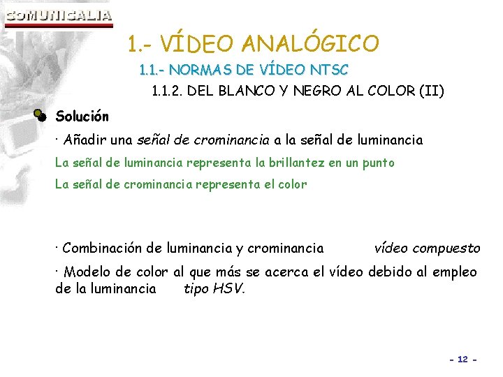 1. - VÍDEO ANALÓGICO 1. 1. - NORMAS DE VÍDEO NTSC 1. 1. 2.