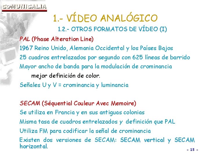 1. - VÍDEO ANALÓGICO 1. 2. - OTROS FORMATOS DE VÍDEO (I) PAL (Phase