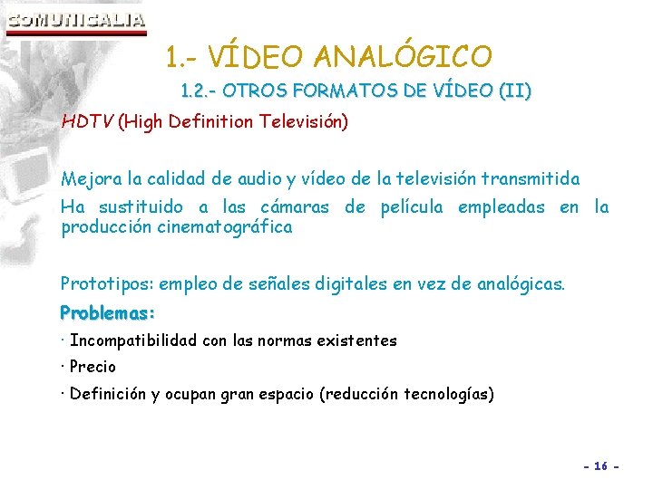 1. - VÍDEO ANALÓGICO 1. 2. - OTROS FORMATOS DE VÍDEO (II) HDTV (High