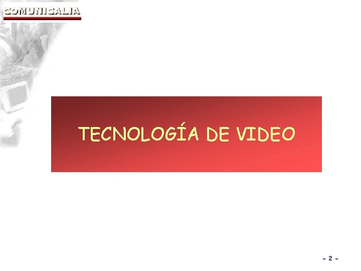 TECNOLOGÍA DE VIDEO - 2 - 