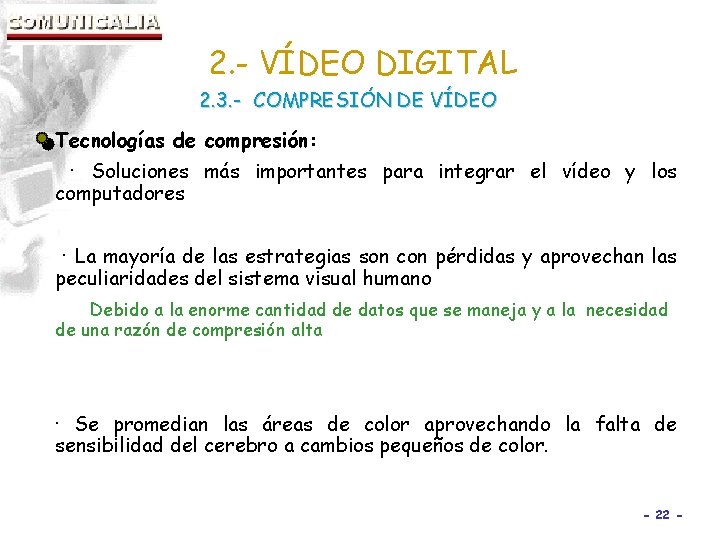 2. - VÍDEO DIGITAL 2. 3. - COMPRESIÓN DE VÍDEO Tecnologías de compresión: ·