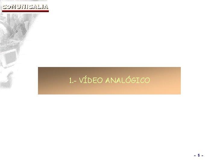 1. - VÍDEO ANALÓGICO - 5 - 