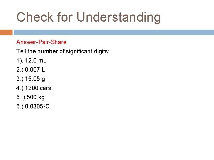 Check for Understanding Answer-Pair-Share Tell the number of significant digits: 1). 12. 0 m.