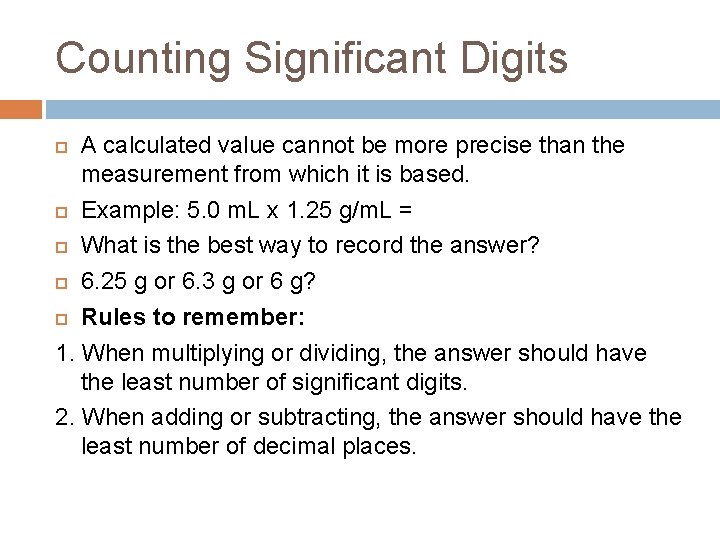 Counting Significant Digits A calculated value cannot be more precise than the measurement from