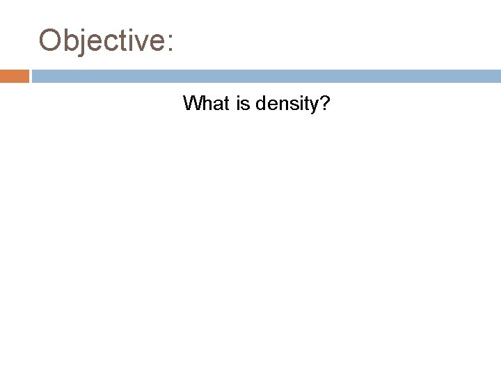 Objective: What is density? 