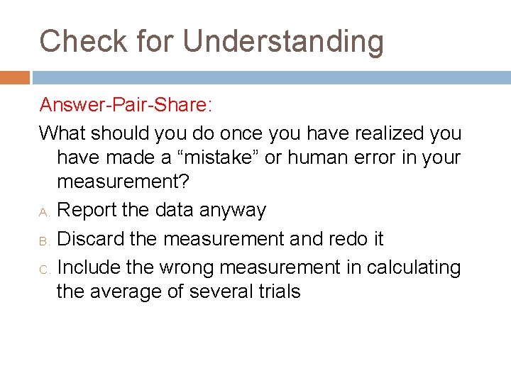 Check for Understanding Answer-Pair-Share: What should you do once you have realized you have