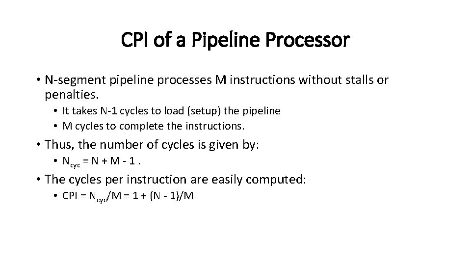 CPI of a Pipeline Processor • N-segment pipeline processes M instructions without stalls or