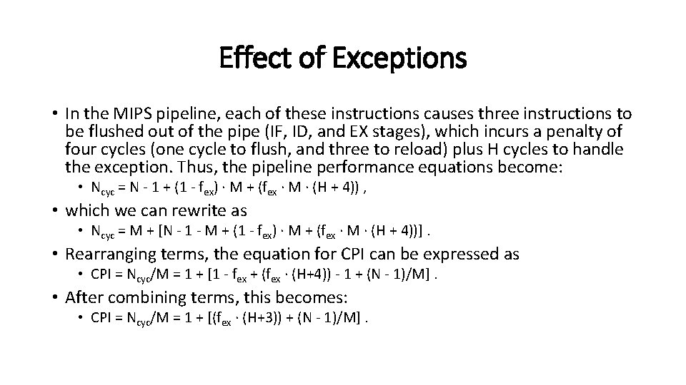 Effect of Exceptions • In the MIPS pipeline, each of these instructions causes three