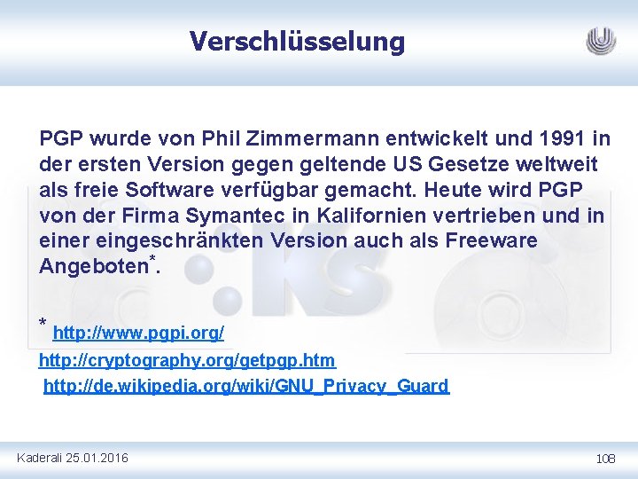 Verschlüsselung PGP wurde von Phil Zimmermann entwickelt und 1991 in der ersten Version gegen