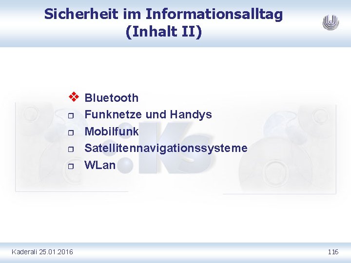 Sicherheit im Informationsalltag (Inhalt II) v Bluetooth r r Kaderali 25. 01. 2016 Funknetze