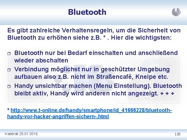 Bluetooth Es gibt zahlreiche Verhaltensregeln, um die Sicherheit von Bluetooth zu erhöhen siehe z.