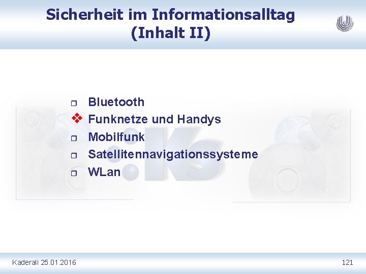 Sicherheit im Informationsalltag (Inhalt II) r v r r r Kaderali 25. 01. 2016