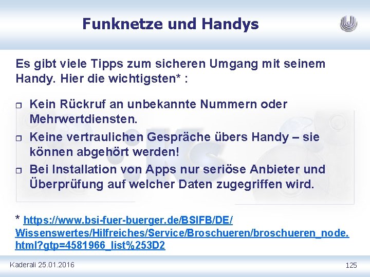 Funknetze und Handys Es gibt viele Tipps zum sicheren Umgang mit seinem Handy. Hier