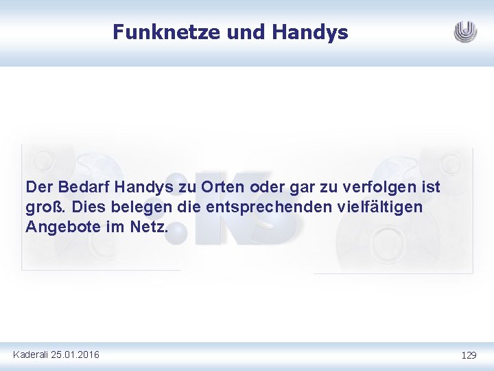 Funknetze und Handys Der Bedarf Handys zu Orten oder gar zu verfolgen ist groß.