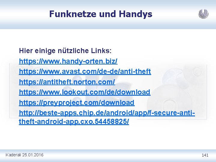 Funknetze und Handys Hier einige nützliche Links: https: //www. handy orten. biz/ https: //www.