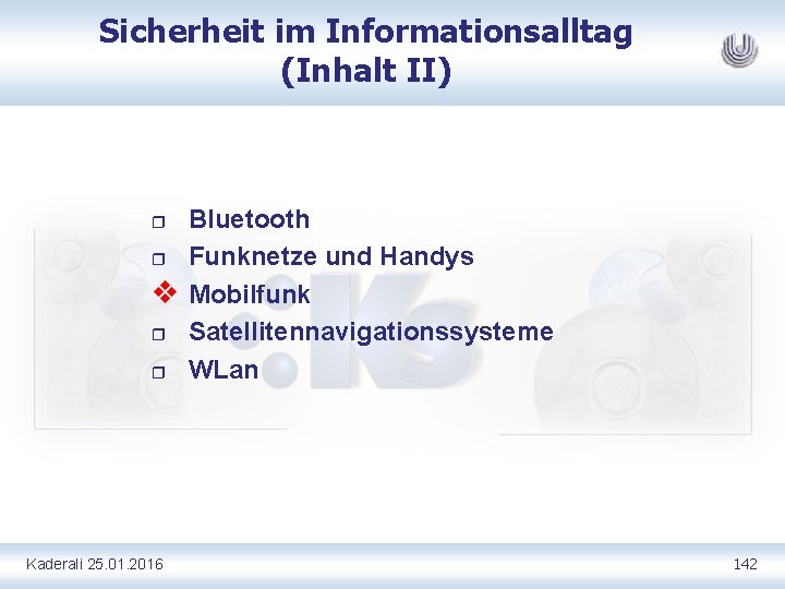 Sicherheit im Informationsalltag (Inhalt II) r r v r r Kaderali 25. 01. 2016