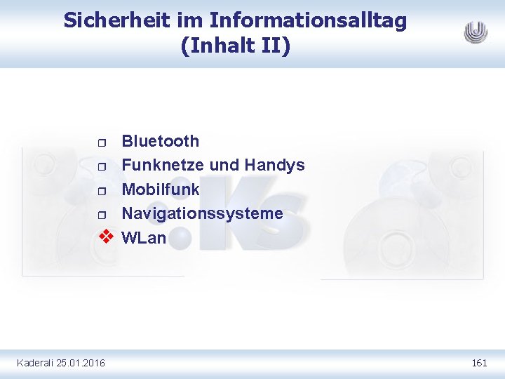 Sicherheit im Informationsalltag (Inhalt II) r r v Kaderali 25. 01. 2016 Bluetooth Funknetze