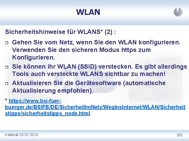 WLAN Sicherheitshinweise für WLANS* (2) : r r r Gehen Sie vom Netz, wenn