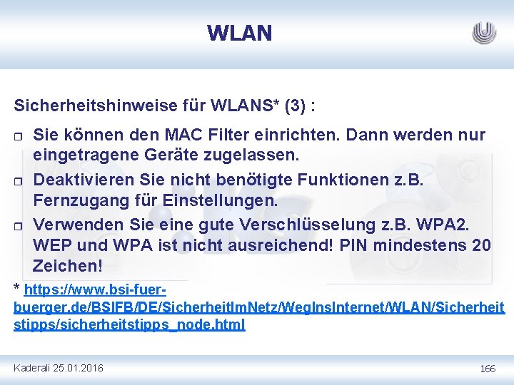 WLAN Sicherheitshinweise für WLANS* (3) : r r r Sie können den MAC Filter