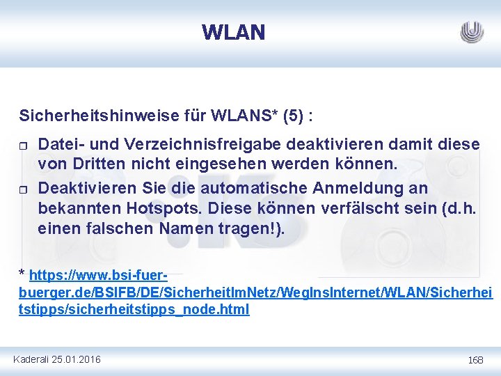 WLAN Sicherheitshinweise für WLANS* (5) : r r Datei und Verzeichnisfreigabe deaktivieren damit diese