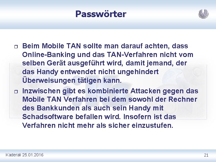 Passwörter r r Beim Mobile TAN sollte man darauf achten, dass Online Banking und