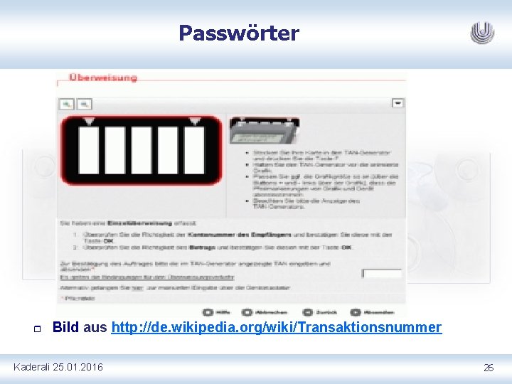 Passwörter r Bild aus http: //de. wikipedia. org/wiki/Transaktionsnummer Kaderali 25. 01. 2016 26 