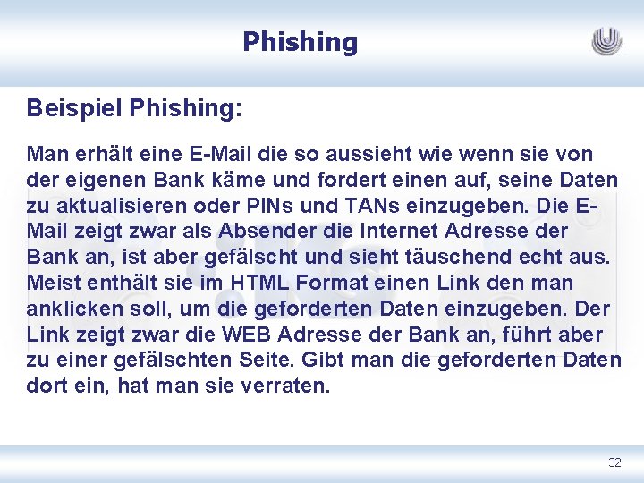 Phishing Beispiel Phishing: Man erhält eine E Mail die so aussieht wie wenn sie