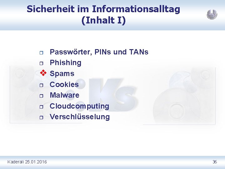 Sicherheit im Informationsalltag (Inhalt I) r r v r r Kaderali 25. 01. 2016