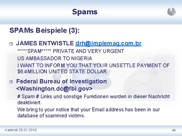 Spams SPAMs Beispiele (3): r JAMES ENTWISTLE drh@implemaq. com. br *****SPAM***** PRIVATE AND VERY