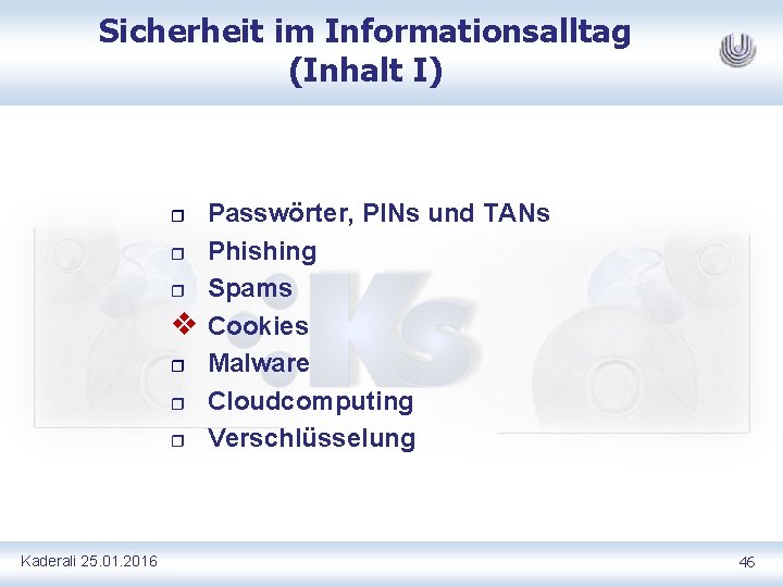 Sicherheit im Informationsalltag (Inhalt I) r r r v r r r Kaderali 25.