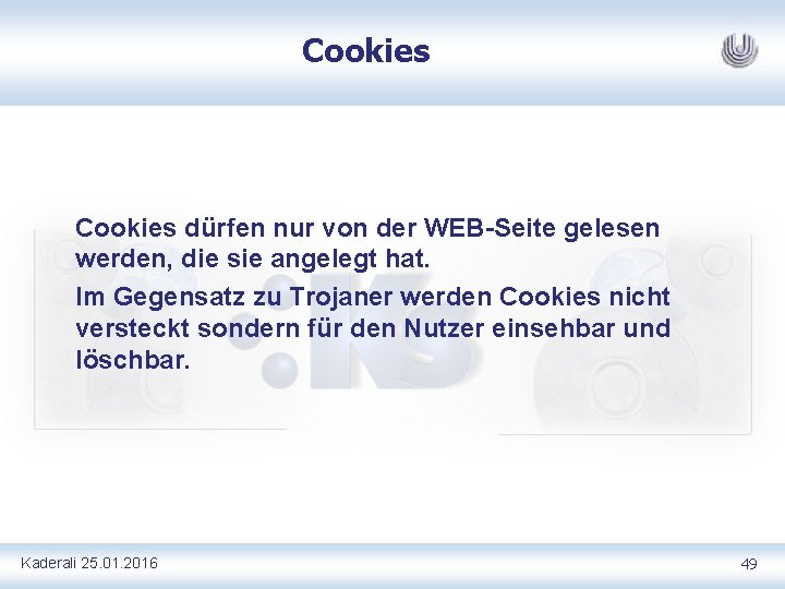 Cookies dürfen nur von der WEB Seite gelesen werden, die sie angelegt hat. Im