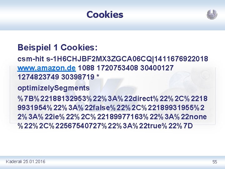 Cookies Beispiel 1 Cookies: csm hit s 1 H 6 CHJBF 2 MX 3