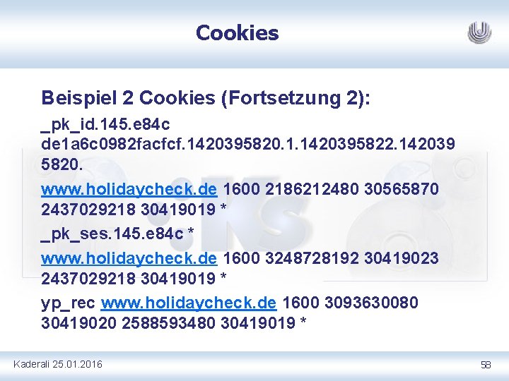 Cookies Beispiel 2 Cookies (Fortsetzung 2): _pk_id. 145. e 84 c de 1 a