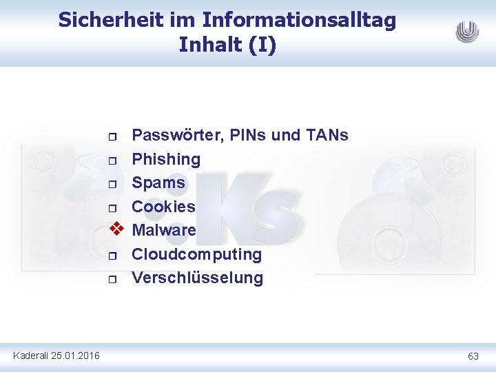 Sicherheit im Informationsalltag Inhalt (I) r r v r r Kaderali 25. 01. 2016