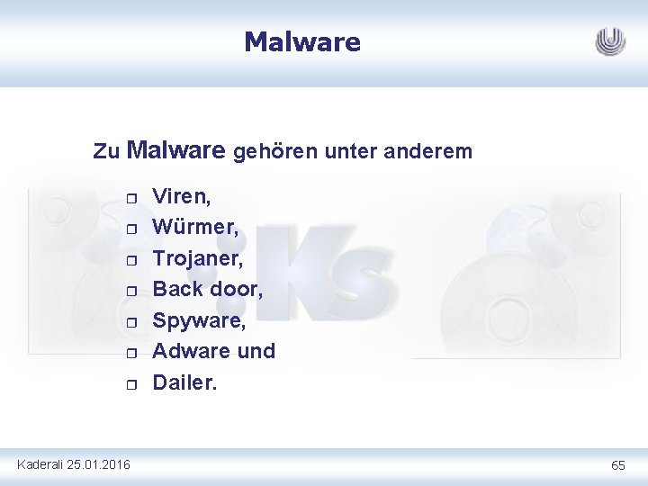 Malware Zu Malware gehören unter anderem r r r r Kaderali 25. 01. 2016