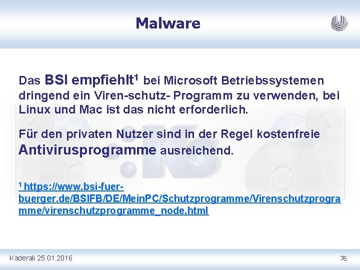 Malware Das BSI empfiehlt 1 bei Microsoft Betriebssystemen dringend ein Viren schutz Programm zu