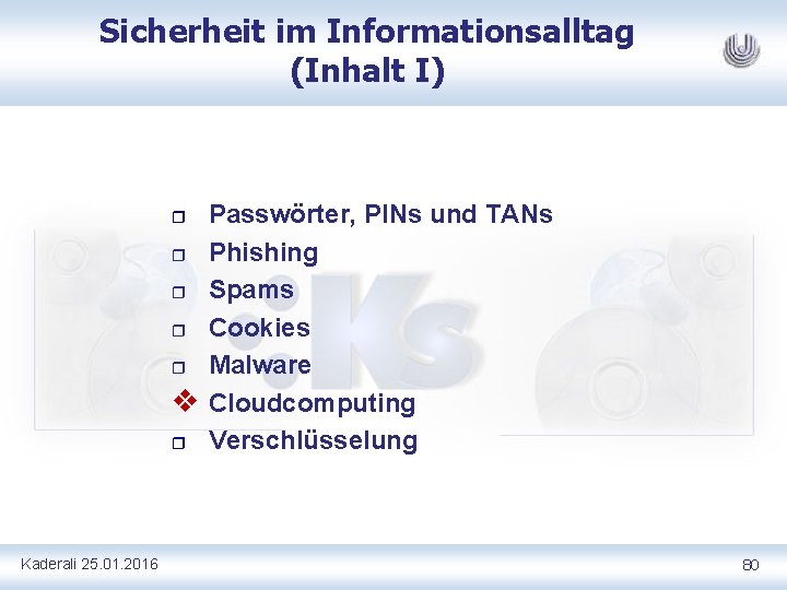 Sicherheit im Informationsalltag (Inhalt I) r r r v r Kaderali 25. 01. 2016