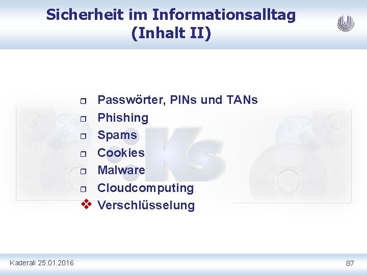 Sicherheit im Informationsalltag (Inhalt II) r r r v Kaderali 25. 01. 2016 Passwörter,