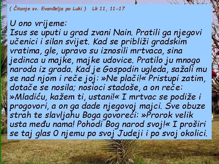 ( Čitanje sv. Evanđelja po Luki ) Lk 11, 11 -17 U ono vrijeme: