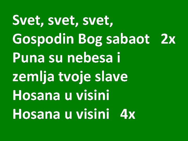 Svet, svet, Gospodin Bog sabaot 2 x Puna su nebesa i zemlja tvoje slave