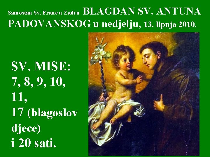 BLAGDAN SV. ANTUNA PADOVANSKOG u nedjelju, 13. lipnja 2010. Samostan Sv. Frane u Zadru