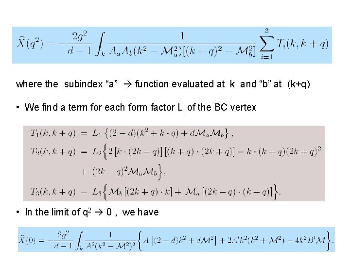 where the subindex “a” function evaluated at k and “b” at (k+q) • We