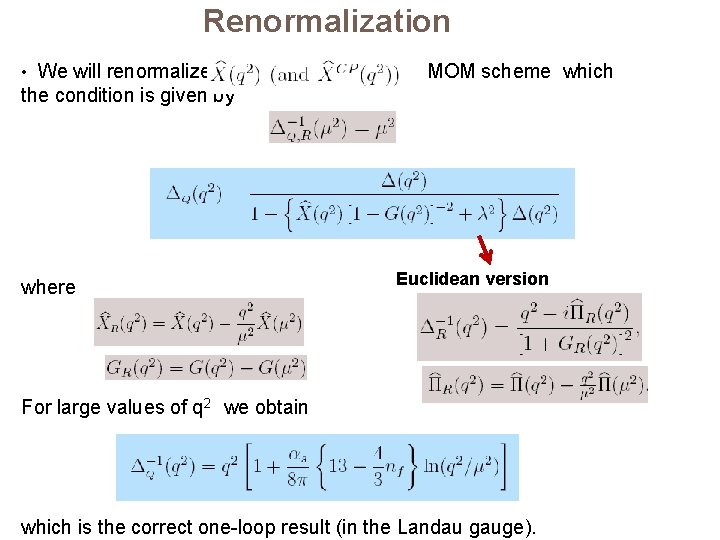 Renormalization • We will renormalize MOM scheme which the condition is given by where