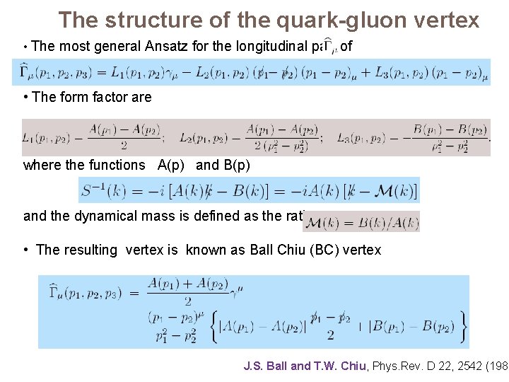 The structure of the quark-gluon vertex • The most general Ansatz for the longitudinal