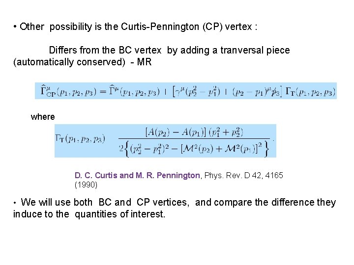  • Other possibility is the Curtis-Pennington (CP) vertex : Differs from the BC