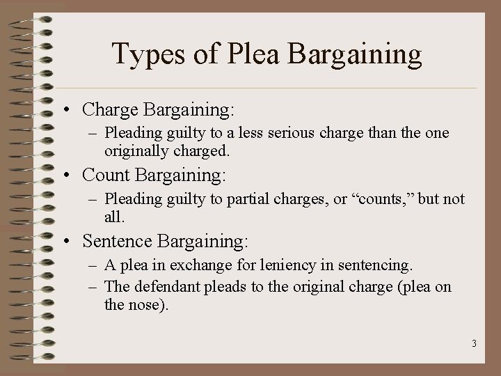 Types of Plea Bargaining • Charge Bargaining: – Pleading guilty to a less serious